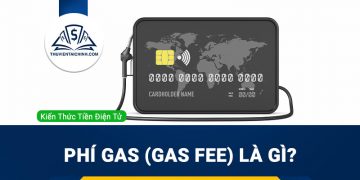 Phí Gas (Gas fee) là gì? Cách giảm phí Gas trong giao dịch