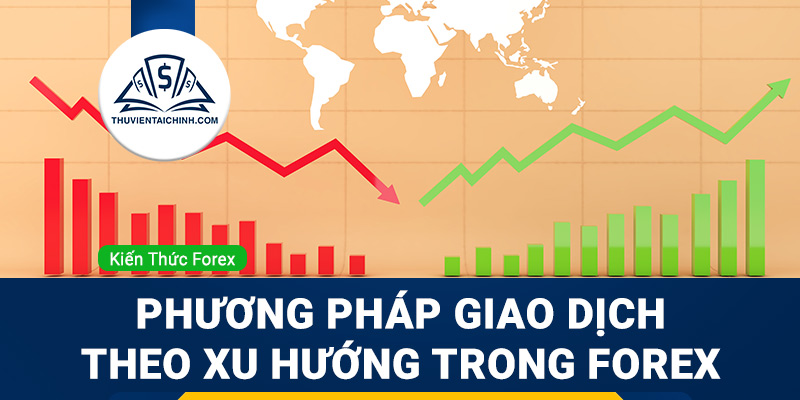 Phương pháp giao dịch theo xu hướng trong Forex
