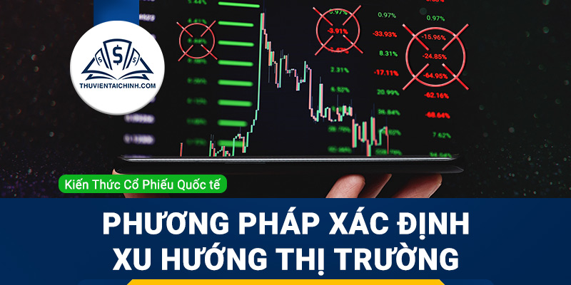 Phương pháp xác định xu hướng thị trường chung