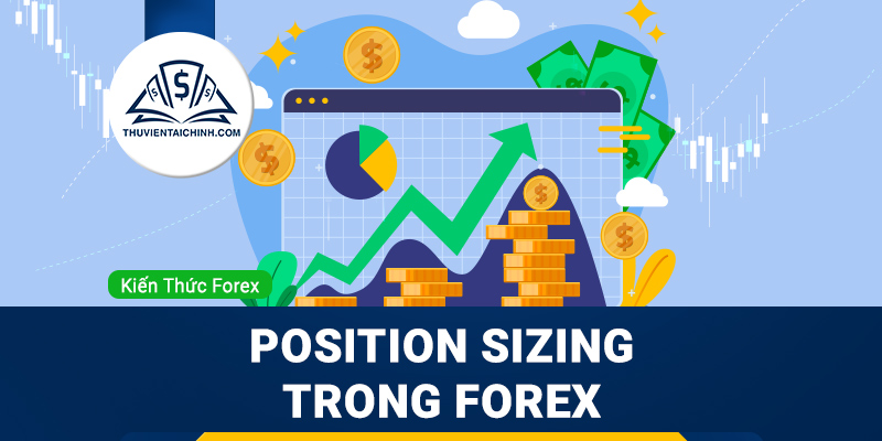 Kích thước vị thế (Position Sizing) trong Forex