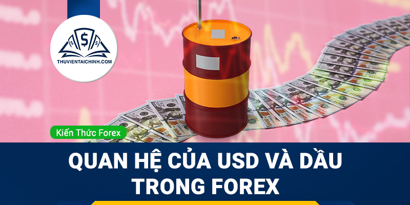 Mối quan hệ giữa dầu và USD/CAD trong thị trường ngoại hối