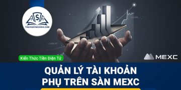 Hướng dẫn quản lý các chức năng của tài khoản phụ trên sàn MEXC