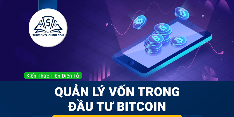 Quản lý vốn trong đầu tư Bitcoin hiệu quả