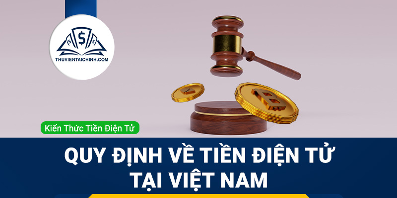 Quy định về tiền điện tử tại Việt Nam