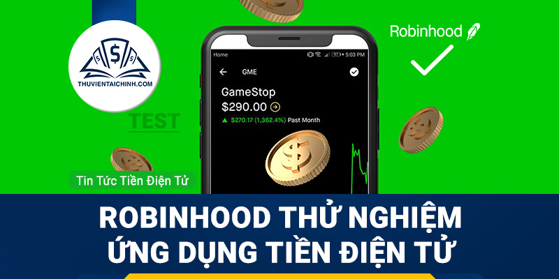 Robinhood bắt đầu thử nghiệm ứng dụng nạp rút tiền điện tử