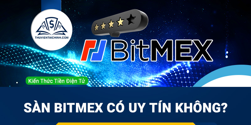 Sàn Bitmex lừa đảo? Sàn Bitmex có uy tín không?