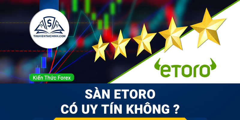 Sàn Etoro lừa đảo? Sàn Etoro có uy tín không?