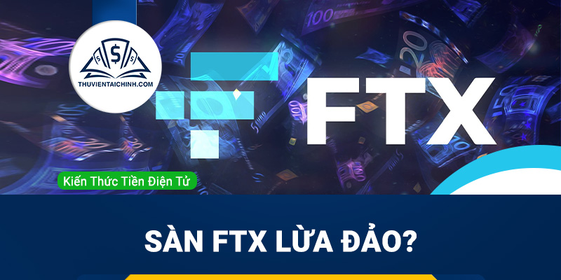 Sàn FTX lừa đảo? Sàn FTX có uy tín không?