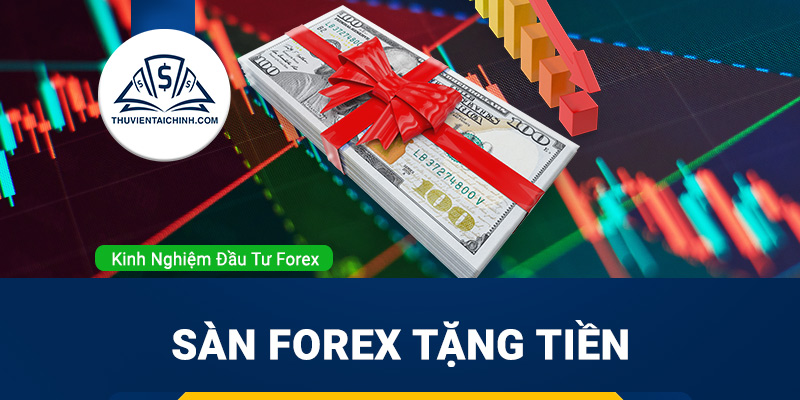 Sàn Forex tặng tiền
