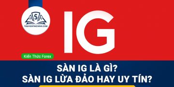 Sàn IG là gì? Sàn IG lừa đảo hay uy tín?