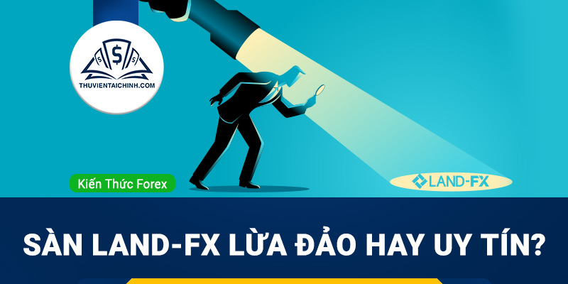 Sàn-Land-FX-lừa-đảo-hay-uy-tín