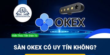 Sàn Okex lừa đảo? Sàn Okex có uy tín không?