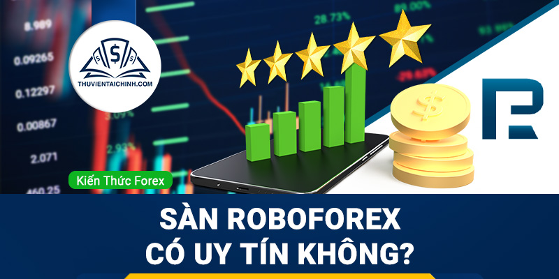 Sàn Roboforex lừa đảo? Sàn Roboforex có uy tín không?