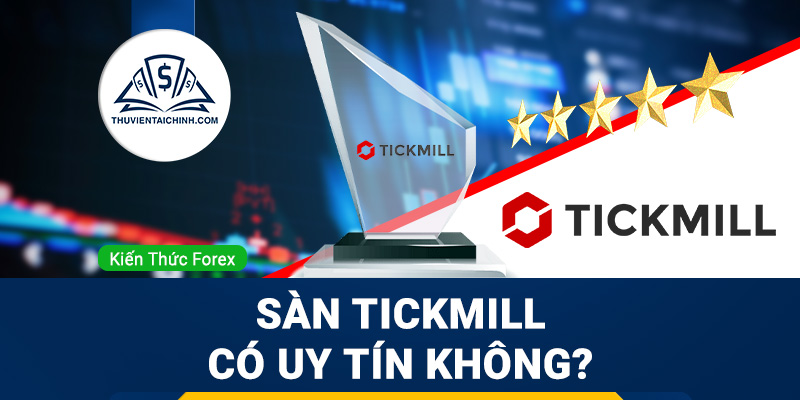 Sàn Tickmill lừa đảo? Sàn Tickmill có uy tín không?