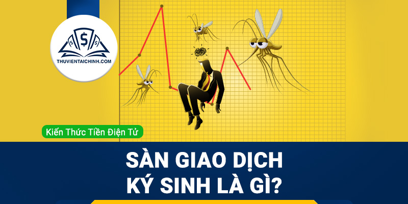 Sàn giao dịch ký sinh là gì và lý do bạn cần tránh sử dụng chúng?