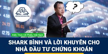 Shark Bình và lời khuyên cho nhà đầu tư chứng khoán