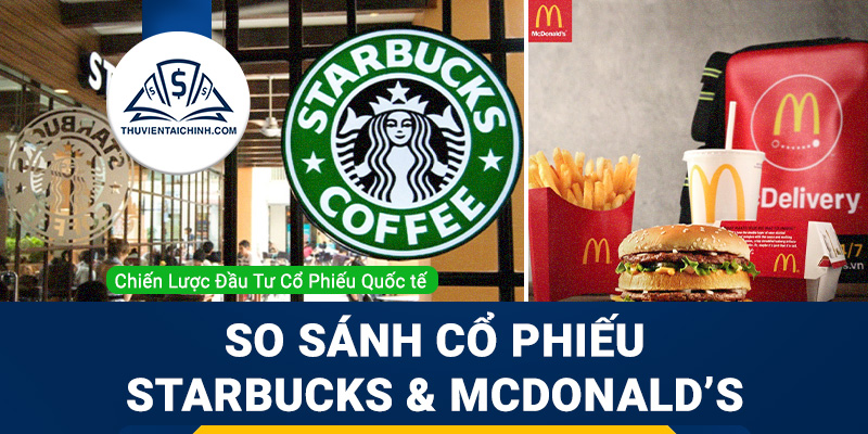 So sánh cổ phiếu Starbucks và McDonald’s trong bối cảnh hiện nay