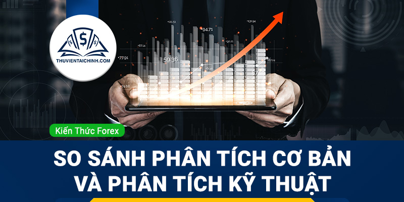 So sánh phân tích cơ bản và phân tích kỹ thuật