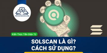 SolScan là gì và làm thế nào để sử dụng nó?