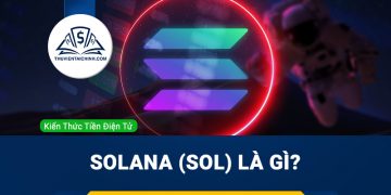 Solana (SOL) là gì? Toàn tập về tiền điện tử SOL