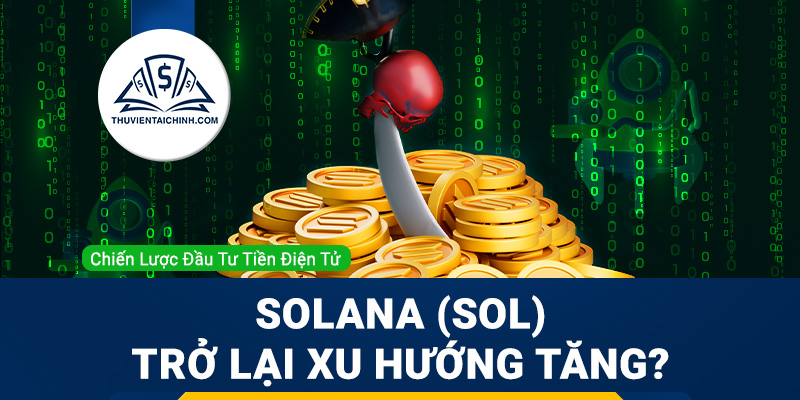 Solana (SOL) trở lại xu hướng tăng
