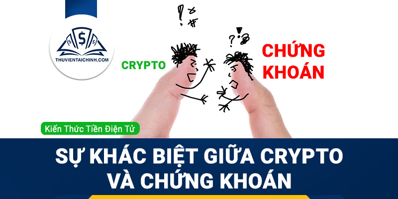 Sự Khác Biệt Giữa Crypto và Chứng Khoán Là Gì?