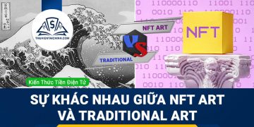 NFT art là gì? Sự khác nhau giữa NFT art và Traditional art
