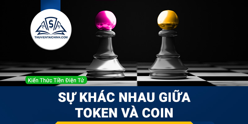 Token là gì ? Sự khác nhau giữa token và coin