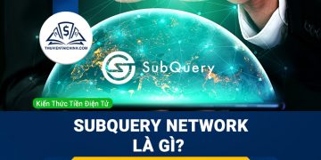 SubQuery Network là gì? Tổng quan về dự án SubQuery Network