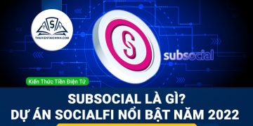 Subsocial là gì? Thông tin cần biết về dự án SocialFi nổi bật năm 2023