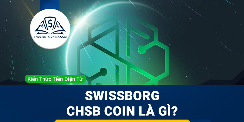 SwissBorg – CHSB coin là gì? Có nên đầu tư hay không?