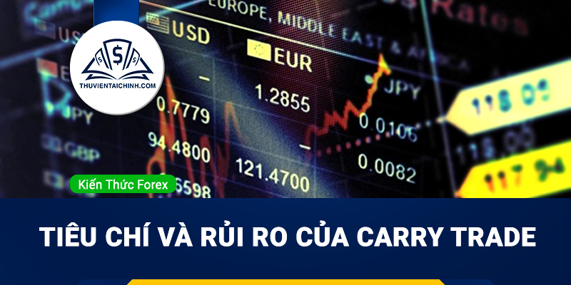 Tiêu chí và rủi ro của Carry Trade (giao dịch chênh lệch lãi suất)