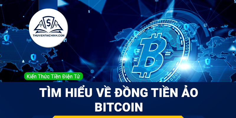 Bitcoin là gì? Thông tin chuẩn nhất về đồng tiền ảo BTC