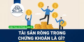 Tài sản ròng là gì? Cách tính và ý nghĩa trong chứng khoán