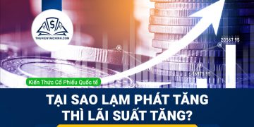 Tại sao lạm phát tăng thì lãi suất tăng?