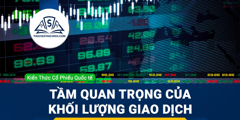 Tầm quan trọng của khối lượng giao dịch và vai trò của các tổ chức lớn