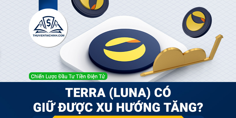 Terra (LUNA) có giữ được xu hướng tăng