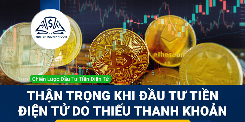 Thận trọng khi đầu tư tiền điện tử do thiếu thanh khoản