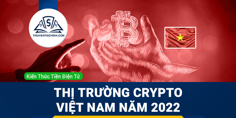 Thị trường Crypto Việt Nam năm 2023 và những vấn đề bạn cần quan tâm