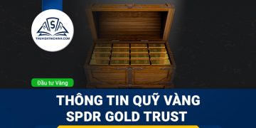 Quỹ SPDR là gì? Những thông tin quỹ vàng SPDR Gold Trust