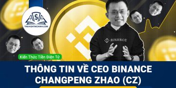 Changpeng Zhao (CZ) là ai? Thông tin chi tiết về CEO Binance