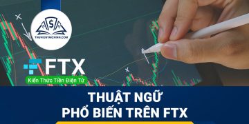 Một số thuật ngữ phổ biến trên sàn giao dịch FTX