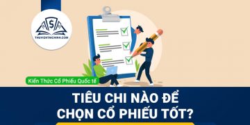 Thế nào là một cổ phiếu tốt ? Tiêu chí nào để chọn cổ phiếu tốt
