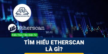 Etherscan là gì? Công cụ tuyệt vời cho dân chơi tiền ảo