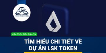 Lisk (LSK) là gì? Tìm hiểu thông tin chi tiết về dự án LSK Token