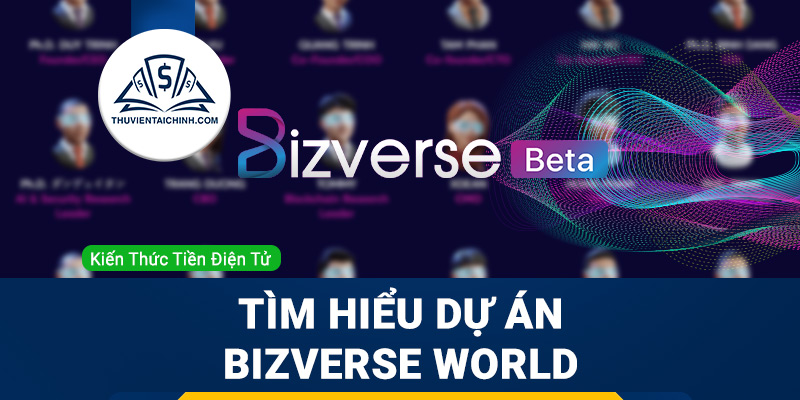 Bizverse là gì? Tìm hiểu chi tiết về dự án Bizverse World