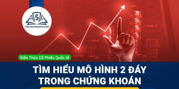 Tìm hiểu mô hình 2 đáy trong chứng khoán