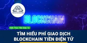 Tìm hiểu phí giao dịch blockchain tiền điện tử
