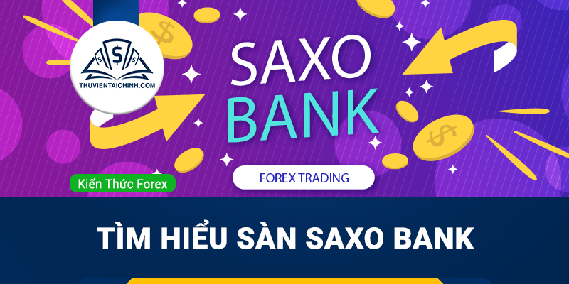 Sàn Saxo Bank là gì? Lừa đảo hay uy tín?