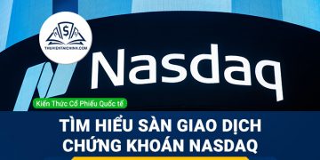 NASDAQ là gì? Tìm hiểu về sàn giao dịch chứng khoán NASDAQ của Mỹ